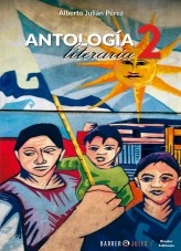 Libro Antología Literaria 2, autor Alberto Julián Pérez Libro Antología Literaria 2, autor Alberto Julián Pérez