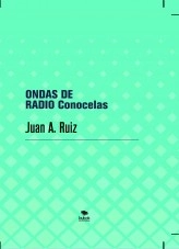 Libro ONDAS DE RADIO Conócelas, autor Juan Antonio Ruiz Martin Libro ONDAS DE RADIO Conócelas, autor Juan Antonio Ruiz Martin