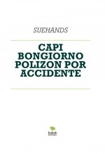 Libro CAPI BONGIORNO POLIZON POR ACCIDENTE, autor Sue hands Libro CAPI BONGIORNO POLIZON POR ACCIDENTE, autor Sue hands