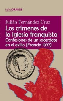 Los crímenes de la Iglesia franquista. (Edición en letra grande)