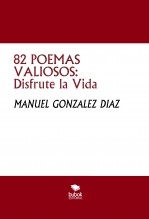 82 POEMAS VALIOSOS: Disfrute la Vida