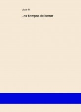 Los tiempos del terror Los tiempos del terror
