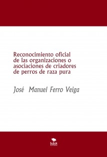 Reconocimiento oficial de las organizaciones o asociaciones de criadores de perros de raza pura