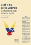 Ganó el No, perdió Colombia. La refrendación de la paz cuatro años después.