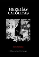 Libro Herejías Católicas, autor José María Herrou Aragón Libro Herejías Católicas, autor José María Herrou Aragón