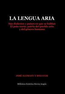 La Lengua Aria. Sus dialectos y países en que se hablan. El polo norte, patria del pueblo ario y del género humano