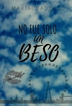 Libro No fue solo un beso., autor María Cuadrado Villadiego Libro No fue solo un beso., autor María Cuadrado Villadiego