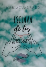 Libro Esclava de tus besos., autor María Cuadrado Villadiego Libro Esclava de tus besos., autor María Cuadrado Villadiego