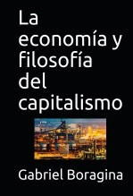 Libro La economía y filosofía del capitalismo, autor Gabriel Boragina Libro La economía y filosofía del capitalismo, autor Gabriel Boragina