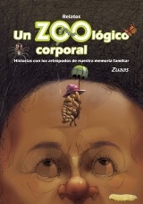 Un zoológico corporal (Historias con los artrópodos de nuestra memoria familiar) Relatos Un zoológico corporal (Historias con los artrópodos de nuestra memoria familiar) Relatos