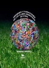 ORÍGENES Y FUNDACIONES DE LOS CLUBES ARGENTINOS DE FÚTBOL ORÍGENES Y FUNDACIONES DE LOS CLUBES ARGENTINOS DE FÚTBOL