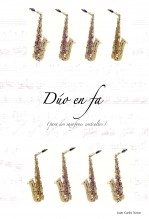 Libro Dúo en Fa para dos saxofones en Mib, autor JUAN CARLOS NAVAS MENA Libro Dúo en Fa para dos saxofones en Mib, autor JUAN CARLOS NAVAS MENA