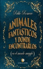Libro Animales fantásticos y donde encontrarlos en el mundo muggle, autor Pablo Romero Libro Animales fantásticos y donde encontrarlos en el mundo muggle, autor Pablo Romero