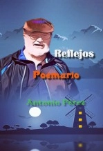 Libro REFLEJOS, autor Antonio Pérez Arroyo Libro REFLEJOS, autor Antonio Pérez Arroyo