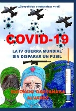 COVID 19 LA IV GUERRA MUNDIAL SIN DISPARAR UN FUSIL