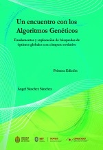 Un encuentro con los Algoritmos Genéticos. Fundamentos y exploración de búsquedas de óptimos globales con cómputo evolutivo.