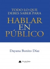Todo lo que debes saber para hablar en público Todo lo que debes saber para hablar en público
