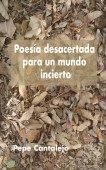 Poesía desacertada para un mundo incierto