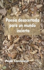 Poesía desacertada para un mundo incierto Poesía desacertada para un mundo incierto