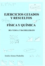 EJERCICIOS GUIADOS Y RESUELTOS DE FÍSICA Y QUÍMICA DE 4º ESO A 1º BACHILLERATO_R_2021