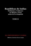 Repúblicas de Indias. Idolatrias y gobierno en México y Perú antes de la conquista. Tomo II