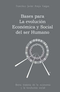 BASES PARA LA EVOLUCIÓN ECONÓMICA Y SOCIAL DEL SER HUMANO, Breve historia de la economía y la involución social