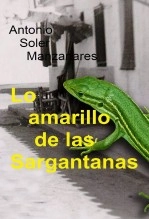 Libro Lo amarillo de las Sargantanas, autor Antonio Soler Manzanares Libro Lo amarillo de las Sargantanas, autor Antonio Soler Manzanares