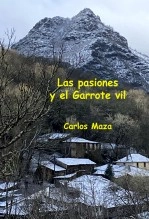 Libro Las pasiones y el Garrote vil, autor Carlos Maza Gómez Libro Las pasiones y el Garrote vil, autor Carlos Maza Gómez