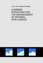 LEARNING STRATEGIES FOR THE ENHANCEMENT OF INTEGRAL INTELLIGENCE LEARNING STRATEGIES FOR THE ENHANCEMENT OF INTEGRAL INTELLIGENCE