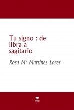 Libro Tu signo : de libra a sagitario, autor Rosa María Martínez Lores Libro Tu signo : de libra a sagitario, autor Rosa María Martínez Lores