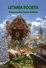 Libro LETANÍA ROCIERA, autor Francisco José Pavón Arellano Libro LETANÍA ROCIERA, autor Francisco José Pavón Arellano