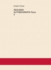 SEGUNDA AUTOBIOGRAFÍA Tomo II SEGUNDA AUTOBIOGRAFÍA Tomo II