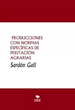 Libro PRODUCCIONES CON NORMAS ESPECÍFICAS DE PERITACIÓN AGRARIAS, autor Jose Manuel Ferro Veiga Libro PRODUCCIONES CON NORMAS ESPECÍFICAS DE PERITACIÓN AGRARIAS, autor Jose Manuel Ferro Veiga