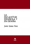 LA ESCLAVITUD ESPAÑOLA Y EN ESPAÑA