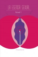 Libro La Esencia Sexual Nivel Uno, autor philippeessence Libro La Esencia Sexual Nivel Uno, autor philippeessence