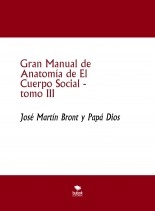 Libro Gran Manual de Anatomía de El Cuerpo Social, tomo III, autor José Martín Bront Libro Gran Manual de Anatomía de El Cuerpo Social, tomo III, autor José Martín Bront