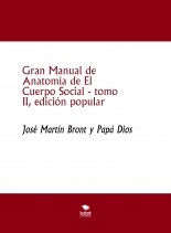 Libro Gran Manual de Anatomía de El Cuerpo Social, tomo II, edición popular, autor José Martín Bront Libro Gran Manual de Anatomía de El Cuerpo Social, tomo II, edición popular, autor José Martín Bront