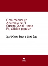 Libro Gran Manual de Anatomía de El Cuerpo Social, tomo IV, edición popular, autor José Martín Bront Libro Gran Manual de Anatomía de El Cuerpo Social, tomo IV, edición popular, autor José Martín Bront