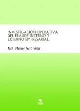 Libro INVESTIGACIÓN OPERATIVA DEL FRAUDE INTERNO Y EXTERNO EMPRESARIAL, autor Jose Manuel Ferro Veiga Libro INVESTIGACIÓN OPERATIVA DEL FRAUDE INTERNO Y EXTERNO EMPRESARIAL, autor Jose Manuel Ferro Veiga