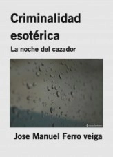 Libro Criminalidad esotérica, autor Jose Manuel Ferro Veiga Libro Criminalidad esotérica, autor Jose Manuel Ferro Veiga
