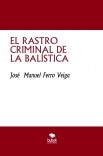 EL RASTRO CRIMINAL DE LA BALÍSTICA