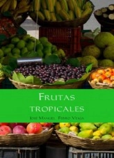 Libro FRUTAS TROPICALES, autor Jose Manuel Ferro Veiga Libro FRUTAS TROPICALES, autor Jose Manuel Ferro Veiga
