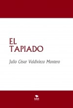 Libro EL TAPIADO, autor julio césar valdiviezo montero Libro EL TAPIADO, autor julio césar valdiviezo montero