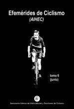 Libro Efemérides de Ciclismo (tomo 6), autor Asociación de Historiadores AIHEC Libro Efemérides de Ciclismo (tomo 6), autor Asociación de Historiadores AIHEC