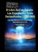 Libro El Libro Azul de España:Los Expedientes Ovnis Declasificados (1965-1969) Con Una Adenda de los Avistamiento Reportados por la CIA, autor Angel Rodriguez Libro El Libro Azul de España:Los Expedientes Ovnis Declasificados (1965-1969) Con Una Adenda de los Avistamiento Reportados por la CIA, autor Angel Rodriguez