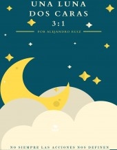 Una Luna, Dos Caras 3:1 Una Luna, Dos Caras 3:1