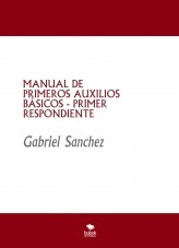 MANUAL DE PRIMEROS AUXILIOS BÁSICOS - PRIMER RESPONDIENTE MANUAL DE PRIMEROS AUXILIOS BÁSICOS - PRIMER RESPONDIENTE