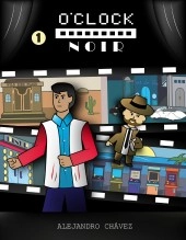 Libro O'CLOCK NOIR#1 (Español), autor Alejandro Chávez Robles Libro O'CLOCK NOIR#1 (Español), autor Alejandro Chávez Robles