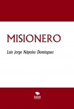 Libro MISIONERO, autor Luis Nápoles Libro MISIONERO, autor Luis Nápoles