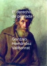 Libro El derecho de pernada, autor Gonzalo Hernández Vallhonrat Libro El derecho de pernada, autor Gonzalo Hernández Vallhonrat